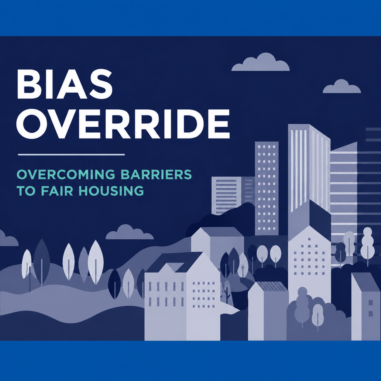Bias Override: Overcoming Barriers to Fair Housing
